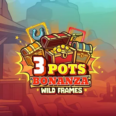 3 Pots Bonanza: Wild Frames